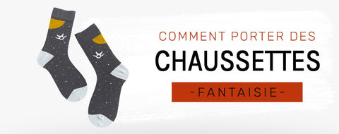 Comment porter des Chaussettes Fantaisie ?